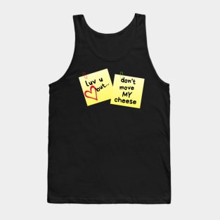 I Love U But...Don't Move My Cheese Sticky Memo Tank Top